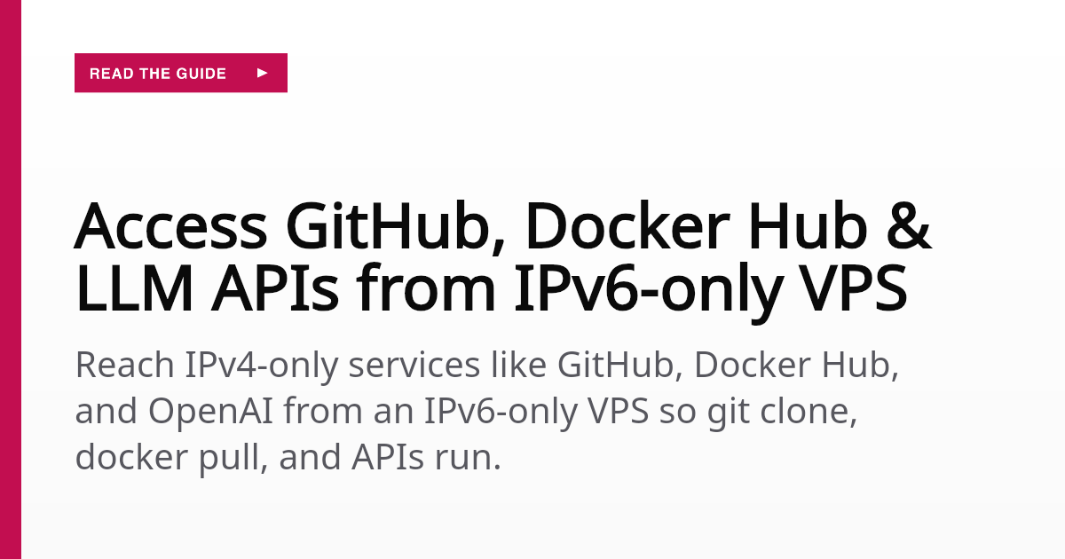 Access GitHub, Docker Hub & LLM APIs from IPv6-only VPS | 8Labs Docs